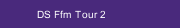 DS Ffm Tour 2